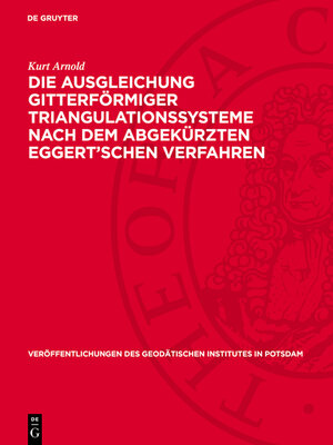 cover image of Die Ausgleichung gitterförmiger Triangulationssysteme nach dem abgekürzten Eggert'schen Verfahren